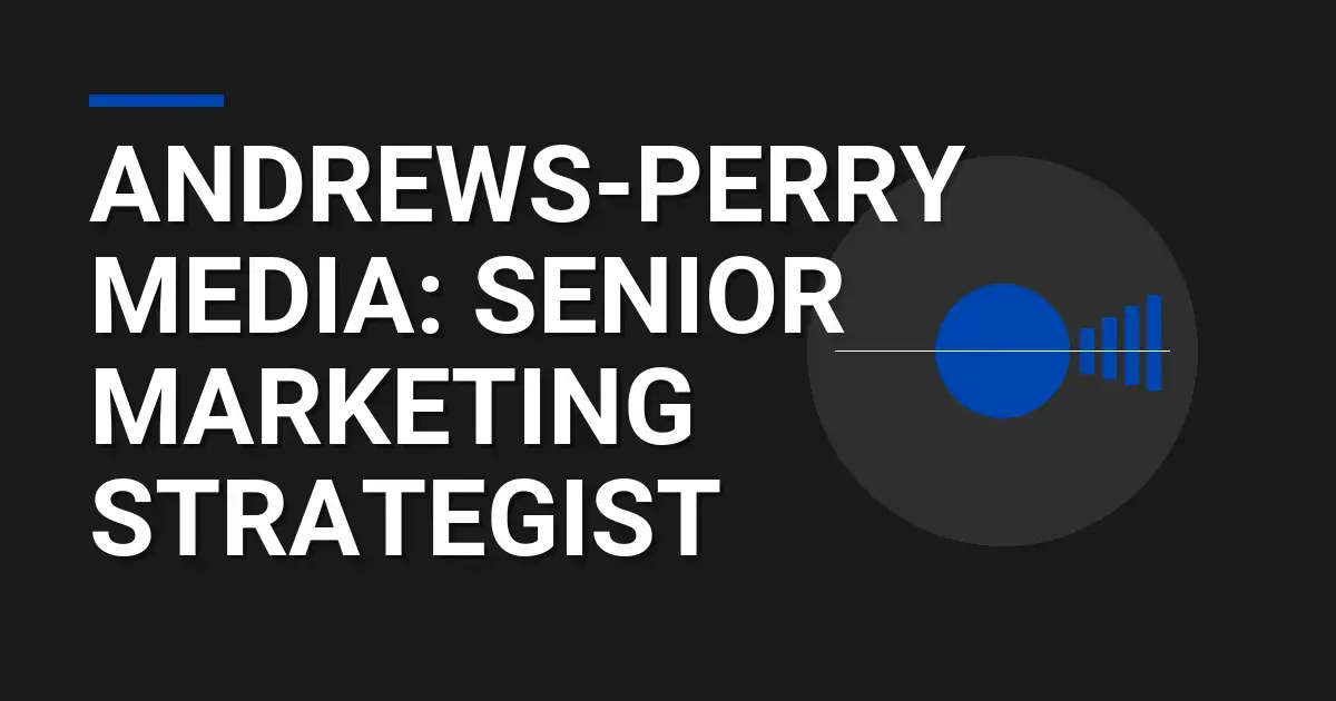 Andrews-Perry Media: Senior Marketing Strategist