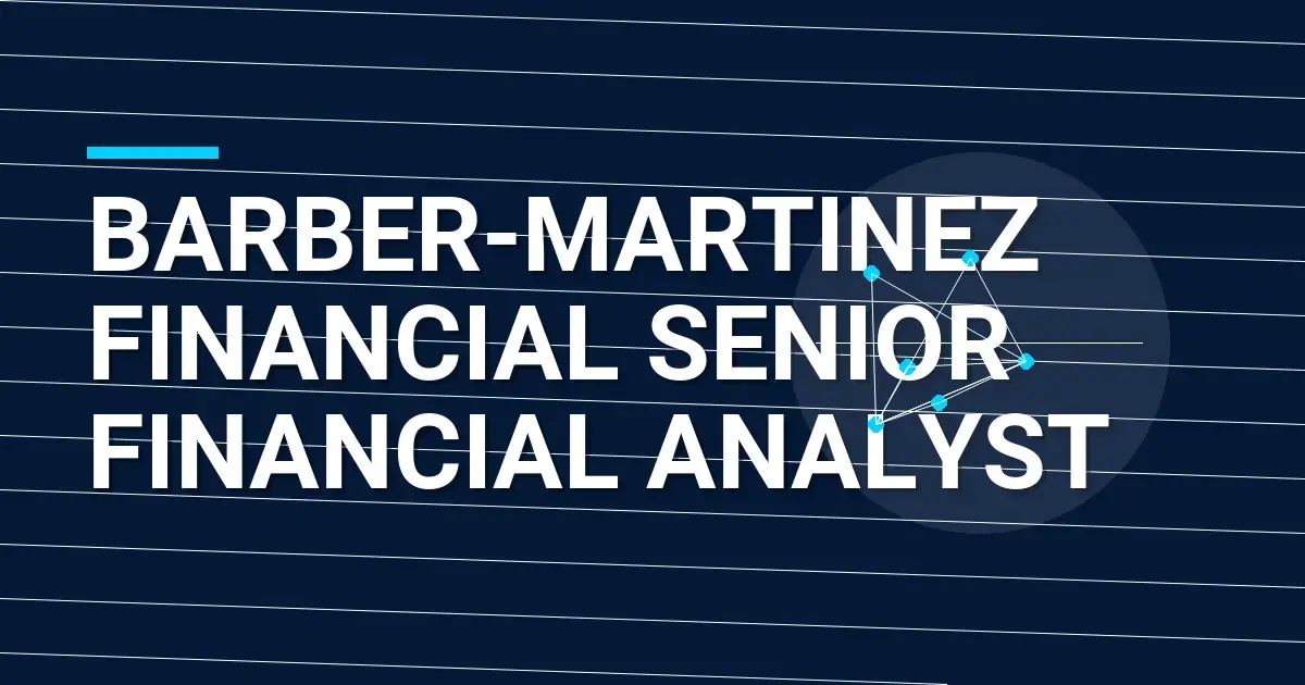 Barber-Martinez Financial Senior Financial Analyst