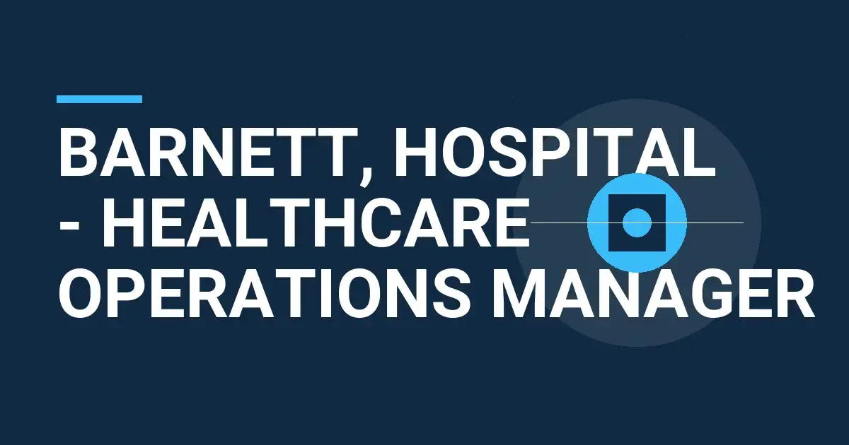 Barnett, Hospital - Healthcare Operations Manager