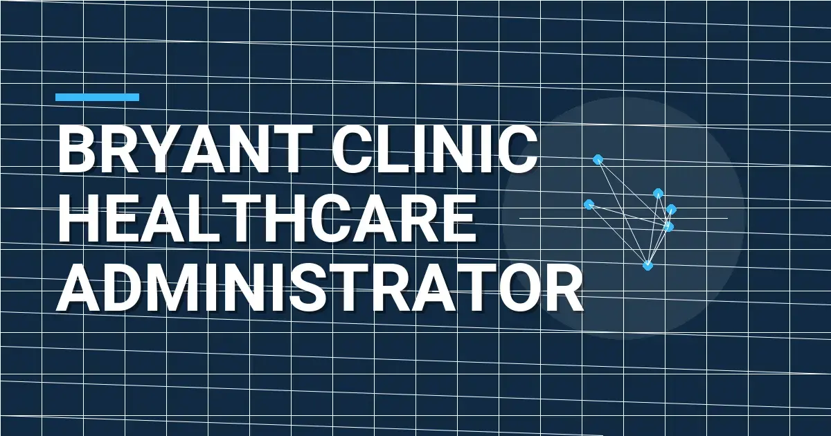 Bryant Clinic Healthcare Administrator