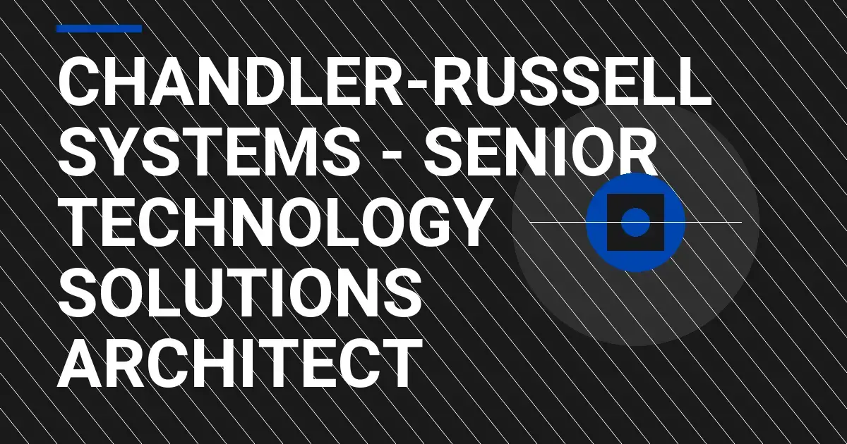 Chandler-Russell Systems - Senior Technology Solutions Architect
