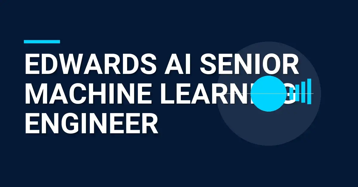 Edwards AI Senior Machine Learning Engineer
