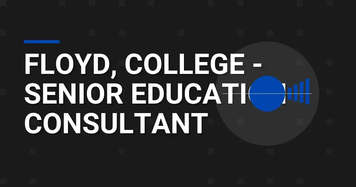 Floyd, College - Senior Education Consultant