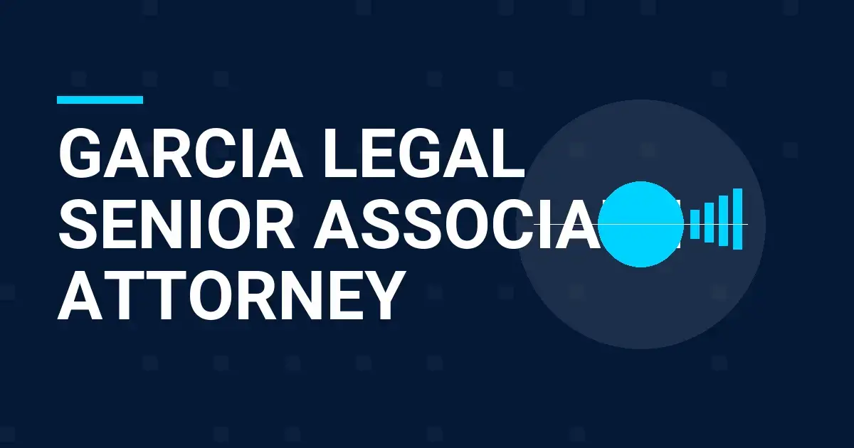 Garcia Legal Senior Associate Attorney