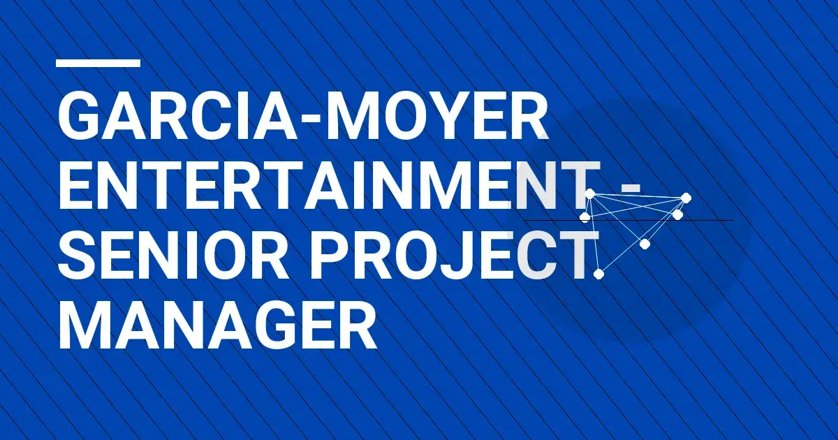 Garcia-Moyer Entertainment - Senior Project Manager