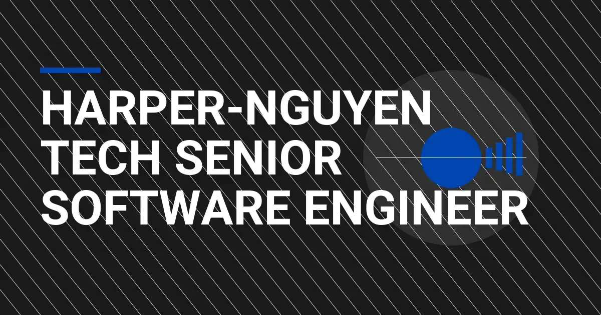 Harper-Nguyen Tech Senior Software Engineer