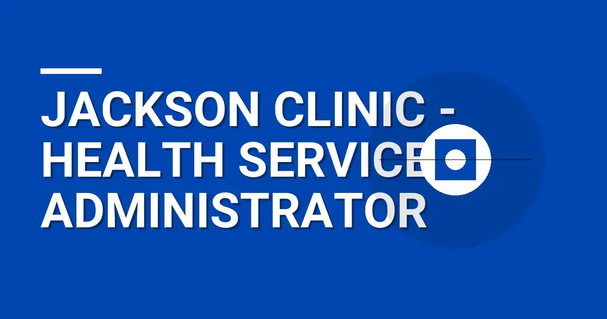 Jackson Clinic - Health Services Administrator