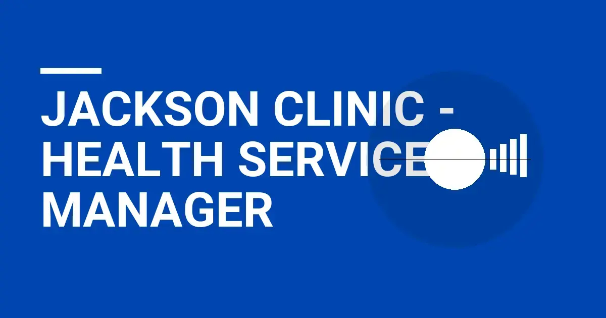 Jackson Clinic - Health Services Manager
