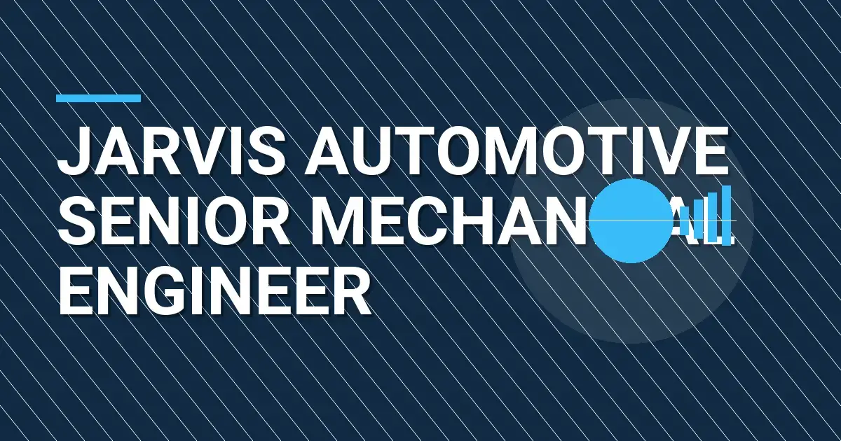 Jarvis Automotive Senior Mechanical Engineer