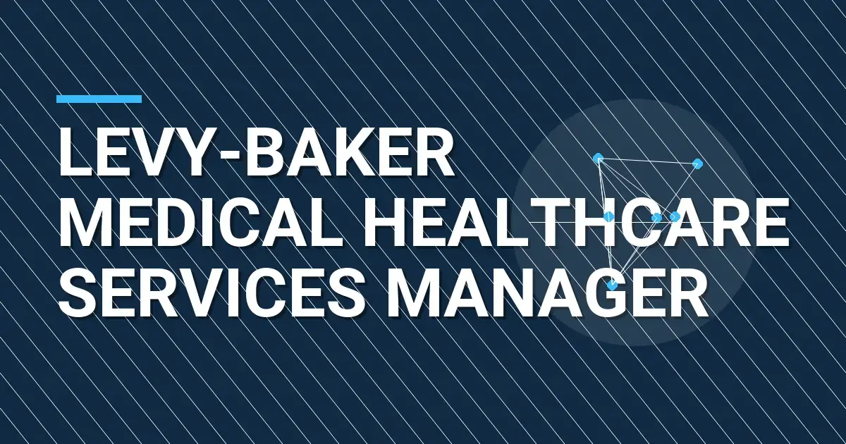 Levy-Baker Medical Healthcare Services Manager