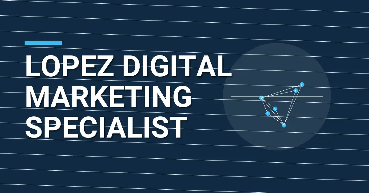 Lopez Digital Marketing Specialist