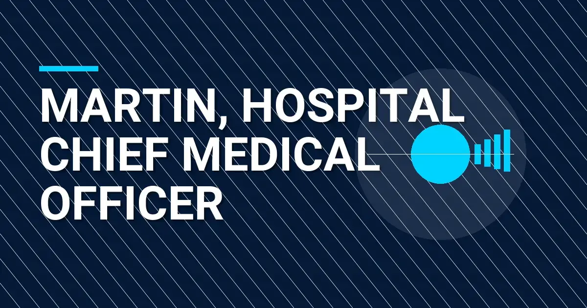 Martin, Hospital Chief Medical Officer