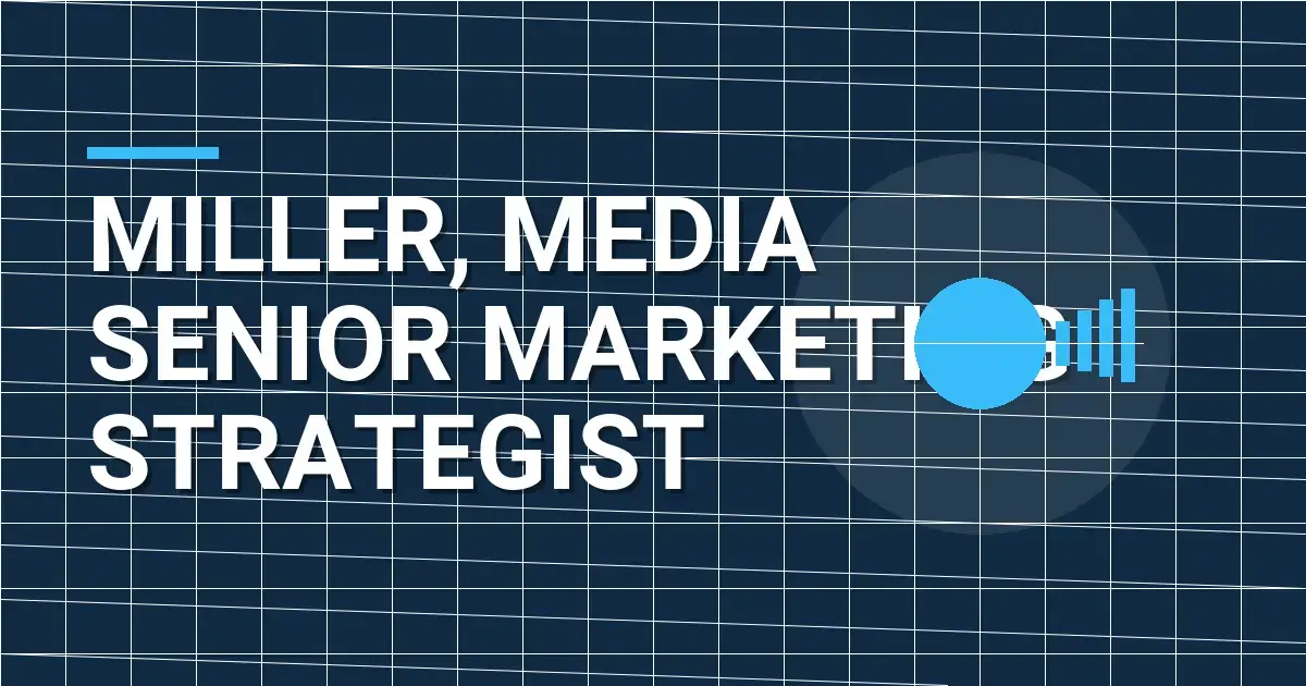 Miller, Media Senior Marketing Strategist