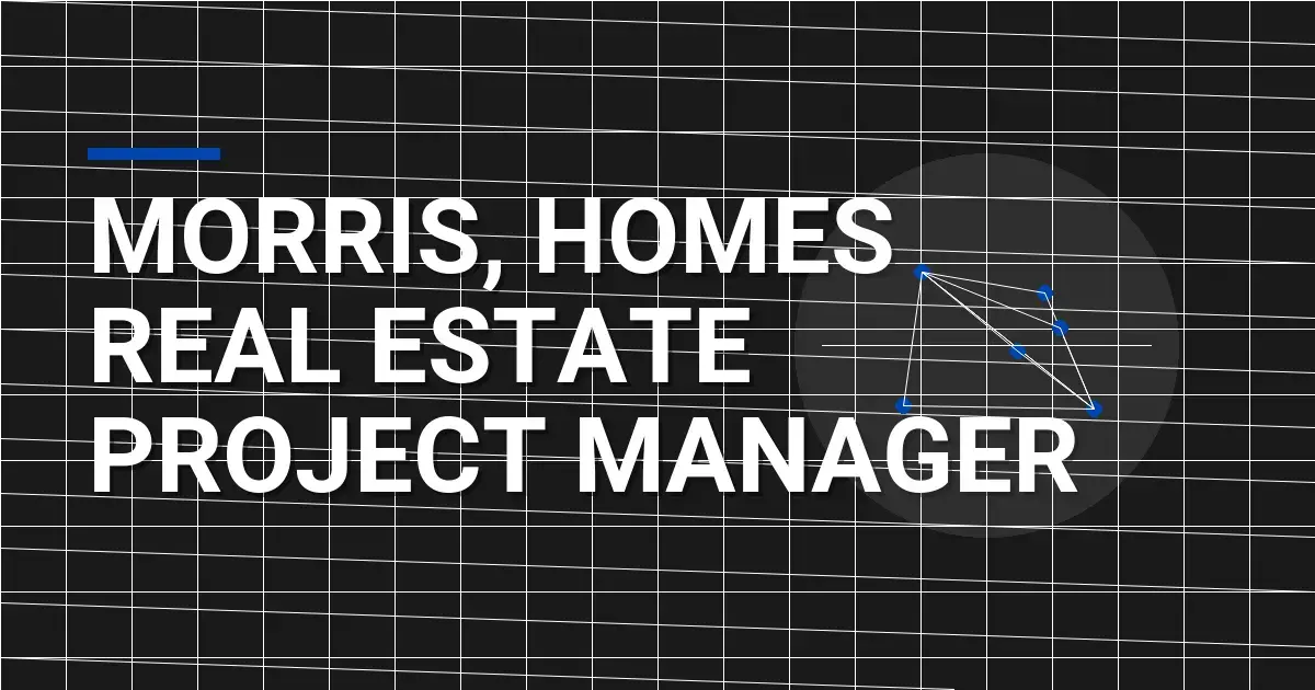 Morris, Homes Real Estate Project Manager