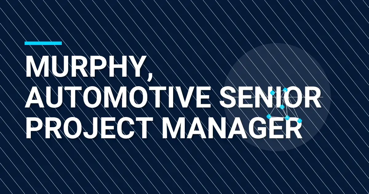 Murphy, Automotive Senior Project Manager