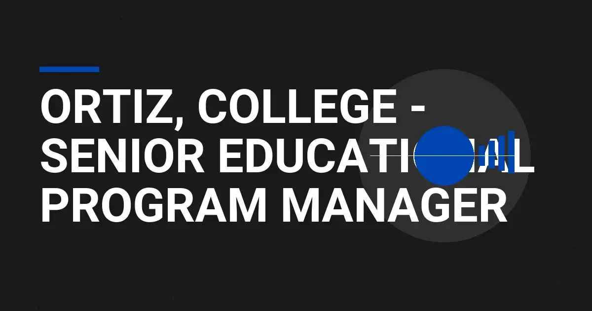 Ortiz, College - Senior Educational Program Manager