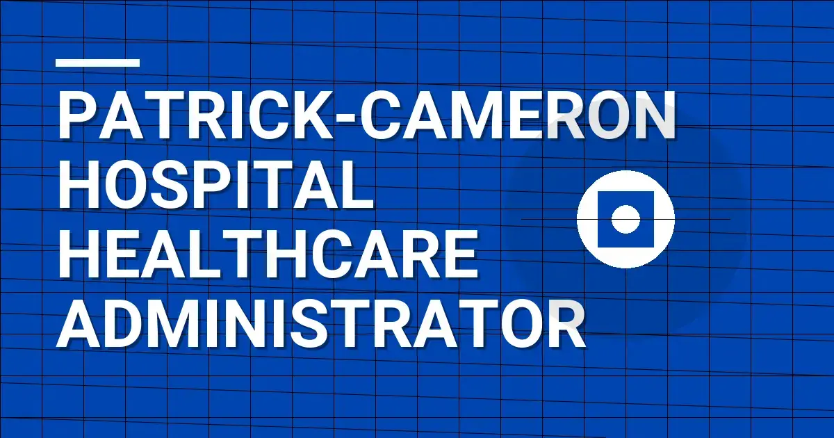 Patrick-Cameron Hospital Healthcare Administrator