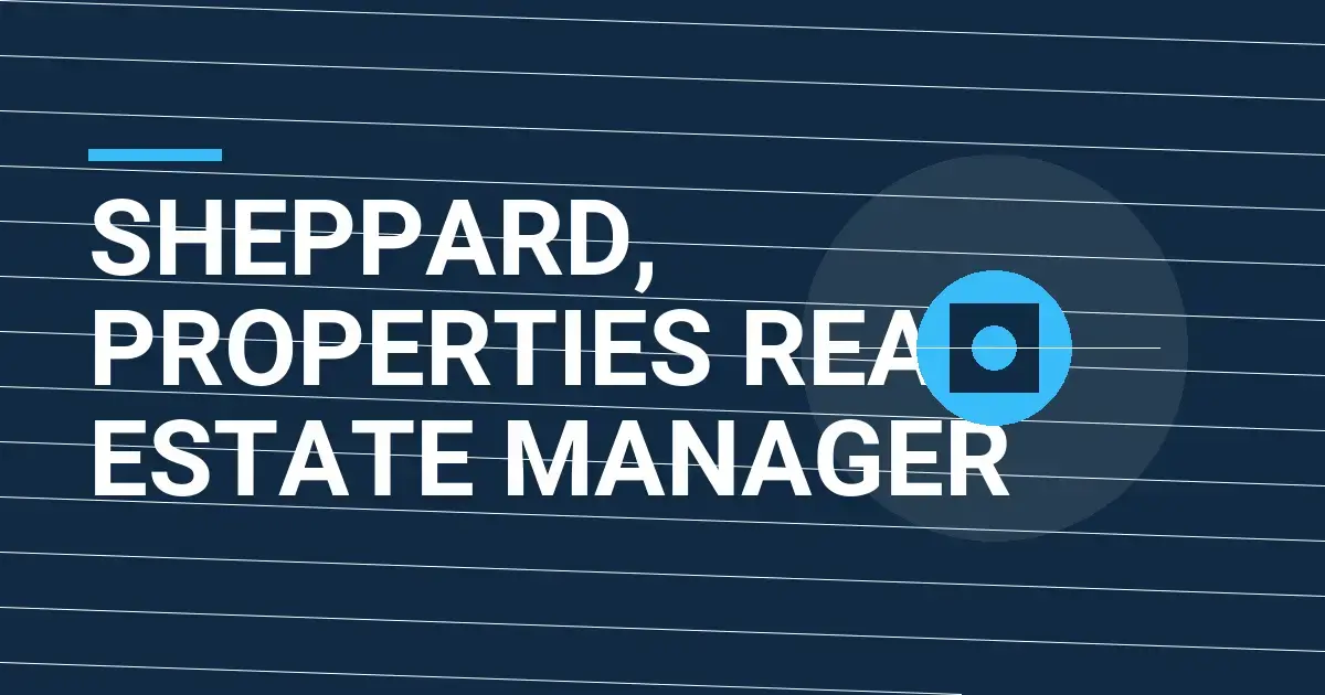Sheppard, Properties Real Estate Manager