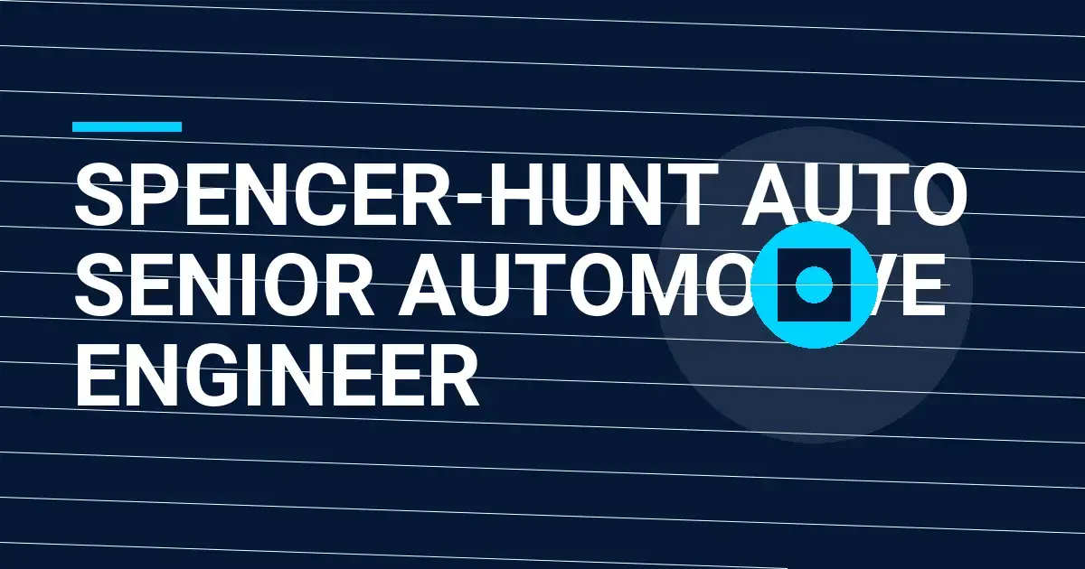 Spencer-Hunt Auto Senior Automotive Engineer