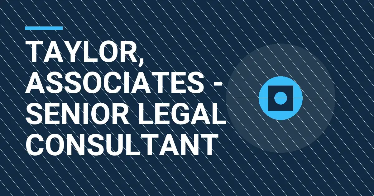 Taylor, Associates - Senior Legal Consultant
