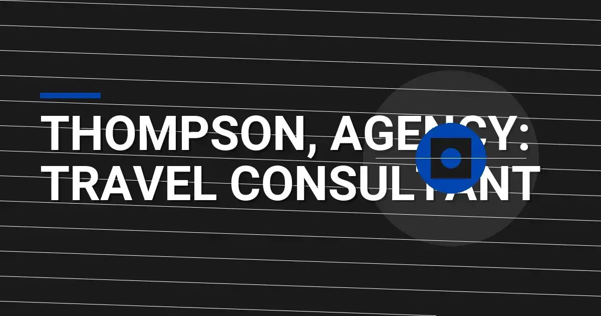Thompson, Agency: Travel Consultant