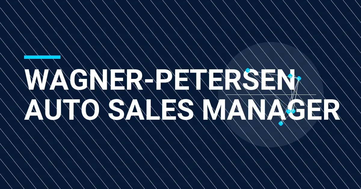 Wagner-Petersen Auto Sales Manager