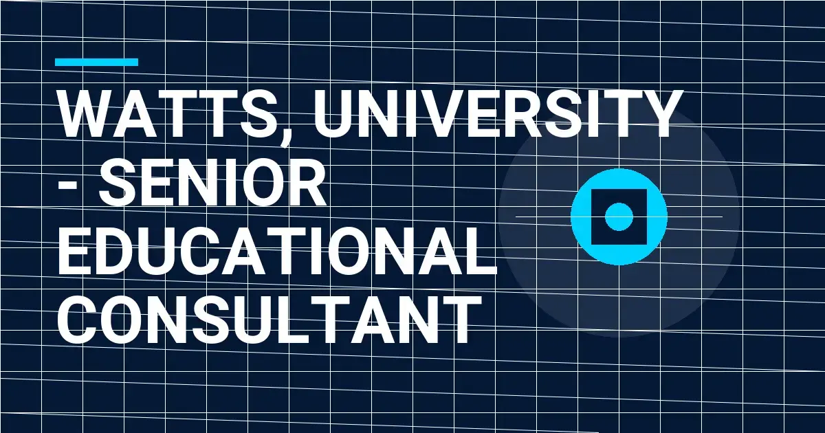 Watts, University - Senior Educational Consultant