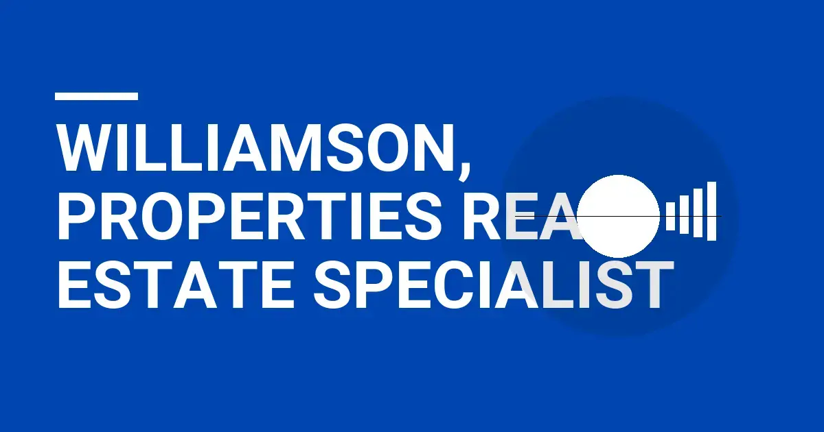 Williamson, Properties Real Estate Specialist